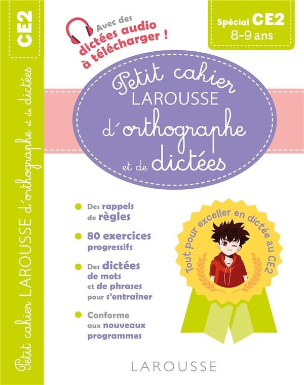 Petit cahier Larousse d'orthographe et de dictées CE2