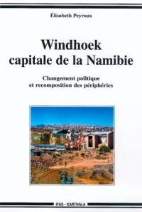 Windhoek capitale de la Namibie : Changement politique et recomposition des périphéries