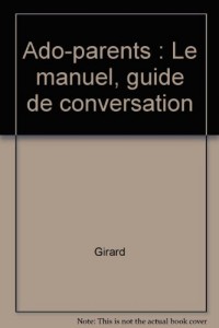 Ado-parents : Le manuel, guide de conversation