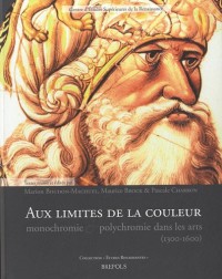 Aux limites de la couleur : Monochromie et polychromie dans les arts (1300-1600)