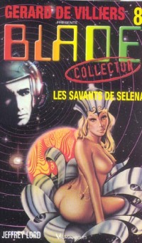 Gérard de Villiers présente Blade, n°8 : Les savants de Selena