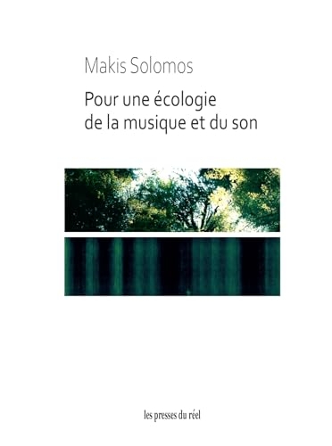 Pour une écologie de la musique et du son: Le vivant, le mental et le social dans la musique, les arts sonores et les artivismes d'aujourd'hui