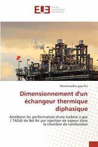 Dimensionnement d'un échangeur thermique diphasique: Améliorer les performances d'une turbine à gaz ( TAG4) de Bel Air par injection de vapeur dans la chambre de combustion