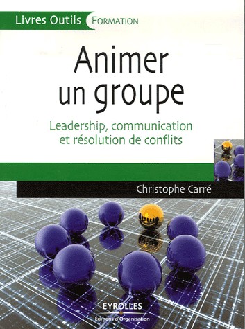 Animer un groupe : Leadership, communication et résolution de conflits