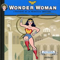 Wonder Woman: L'histoire de la princesse amazone