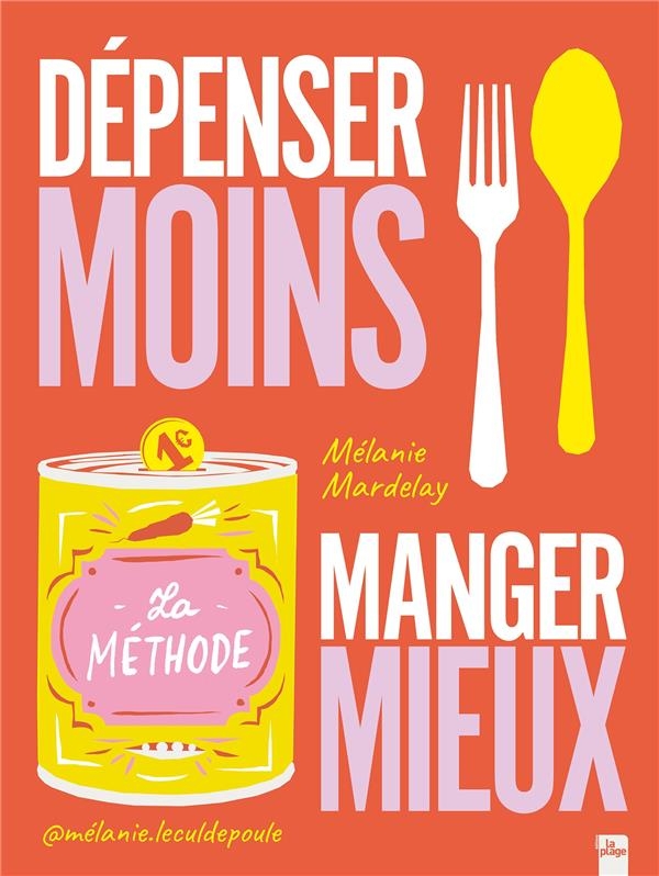 Dépensez moins pour manger mieux, la méthode