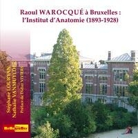 Raoul Warocque à Bruxelles: l'Institut d'Anatomie 1893-1928