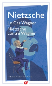 Le Cas Wagner. Nietzsche contre Wagner