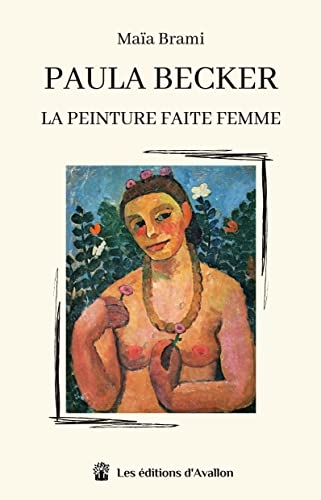 Paula Becker: La peinture faite femme