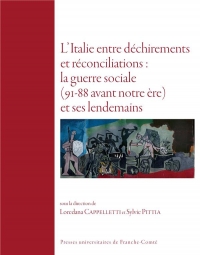L'Italie entre déchirements et réconciliations: La guerre sociale (91-88 a.c.) et ses lendemains