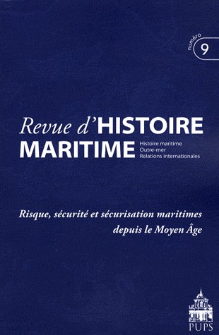 Revue d'histoire maritime, N° 9/2008 : Risque, sécurité et sécurisation maritimes depuis le Moyen Age