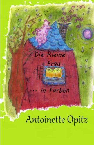 Die kleine Frau: ... in Farben [9781508427742]