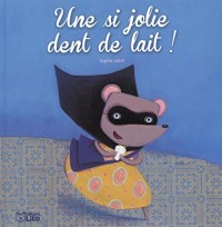 Une si jolie dent de lait ! - dès 2 ans