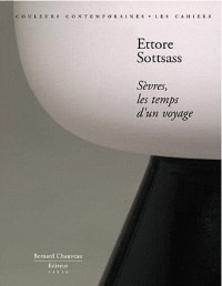 Ettore Sottsass - Sevres, les Temps d'un Voyage