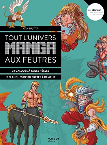 Tout l'univers manga aux feutres: 30 modèles en étapes avec des calques à taille réelle