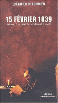 15 février 1839. Lettres d'un patriote condamné à mort