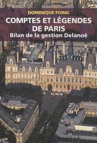 Comptes et légendes de Paris: Bilan de la gestion Delanoë