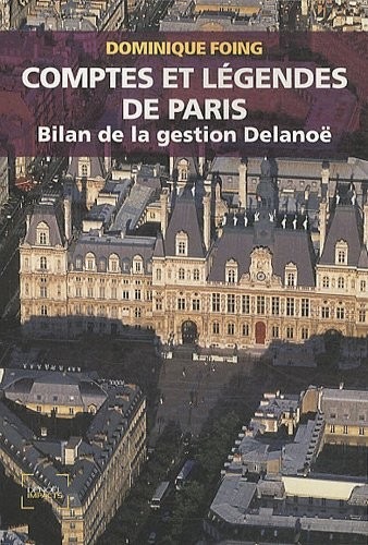 Comptes et légendes de Paris: Bilan de la gestion Delanoë