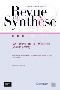 Revue de synthèse, Tome 134 N° 4/2013 : L'anthropologie des médecins (IXe-XVIIIe siècles)