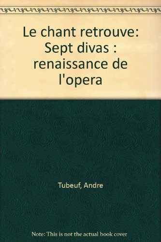 Le Chant Retrouvé - Sept Divas : Renaissance De L'opéra [9782213007311]