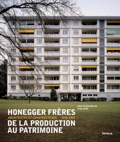 Honegger frères, de la production au patrimoine : Architectes et constructeurs 1930-1969