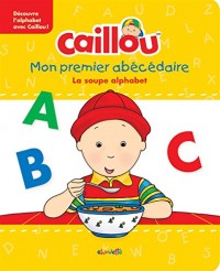 Caillou Mon premier abécédaire La soupe alphabet