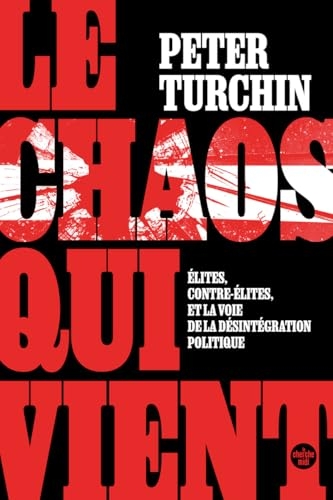 Le Chaos qui vient. Élites, contre-élites, et la voie de la désintégration politique