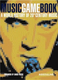 MUSIC GAME BOOK - A WORLD HISTORY OF 20TH CENTURY MUSIC