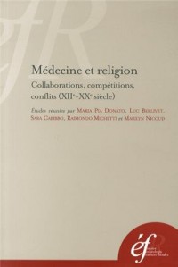 Médecine et religion : Collaborations, compétitions, conflits (XIIe-XXe siècles)