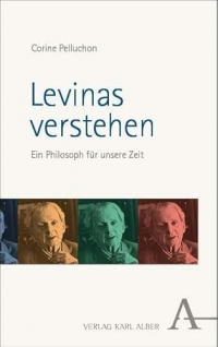 Levinas verstehen: Ein Philosoph für unsere Zeit