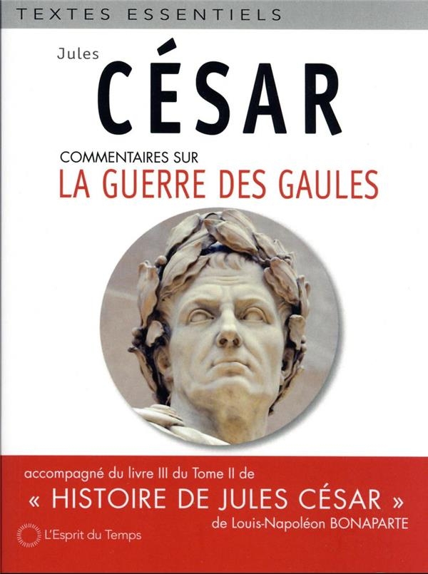 La guerre des gaules: Suivie de sa lecture critique par Napoléon III