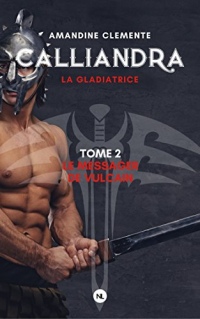 Calliandra, tome 2: Le messager de Vulcain