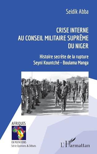 Crise interne au Conseil Militaire Suprême du Niger: Histoire secrète de la rupture Seyni Kountché - Boulama Manga