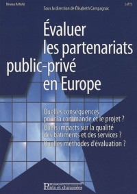 Evaluer les partenariats public-privé en Europe: Quelles conséquences sur la commande et le projet ? Quels impacts sur la qualité des bâtiments et des services ? Quelles méthodes d'évaluation ?