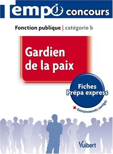 Gardien de la paix - Catégorie B - L'essentiel en 47 fiches