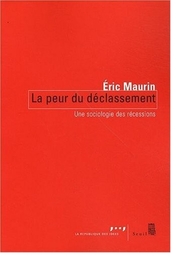 La Peur du déclassement. Une sociologie des récessions