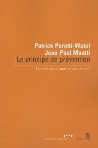 Le Principe de prévention. Le culte de la santé et ses dérives