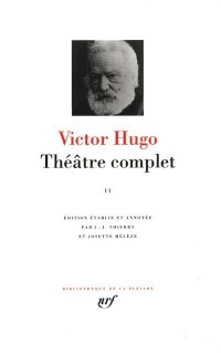 Hugo : Théâtre complet, tome 2