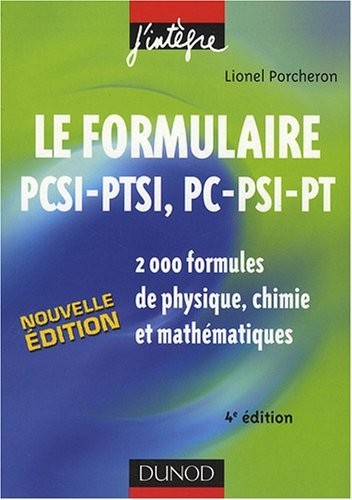 Le formulaire PCSI-PTSI, PC-PSI-PT : 2000 formules de physique, chimie et mathématiques