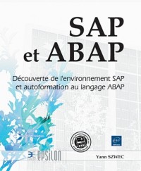 SAP et ABAP - Découverte de l'environnement SAP et autoformation au langage ABAP