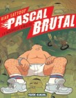 Pascal Brutal, Tome 1 : La nouvelle virilité