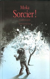 Sorcier !, Tome 8 : La fin du monde
