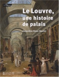 Le Louvre:une histoire de palais