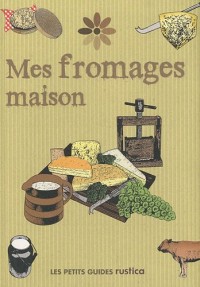 Mes fromages maison