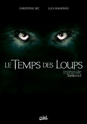 Le Temps des Loups : Coffret en 3 volumes : Tome 1, Damonte; Tome 2, Le Prix du sang; Tome 3, Les Chasseurs