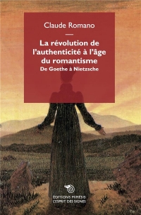 La révolution de l’authenticité à l’âge du romantisme: De Goethe à Nietzsche