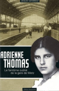 Adrienne Thomas le Fantôme Oublié de la Gare de Metz