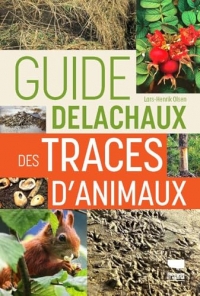 Guide Delachaux des traces d'animaux: Pour suivre à la trace les oiseaux et mammifères d'Europe
