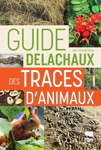 Guide Delachaux des traces d'animaux: Pour suivre à la trace les oiseaux et mammifères d'Europe