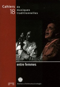Cahiers de musiques traditionnelles, N° 18 : Entre femmes